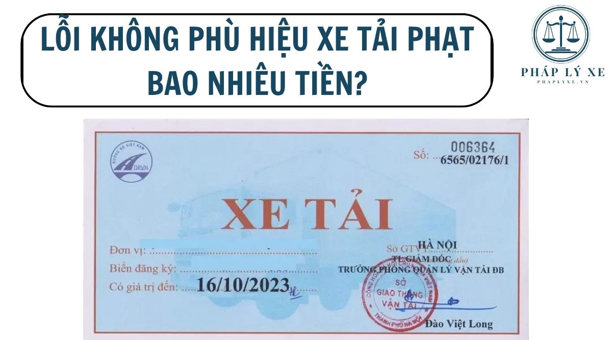 Lỗi không phù hiệu xe tải phạt bao nhiêu tiền?