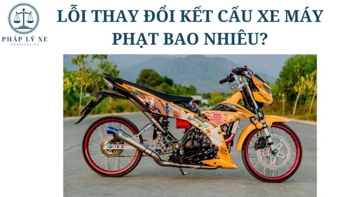 Lỗi thay đổi kết cấu xe máy phạt bao nhiêu?