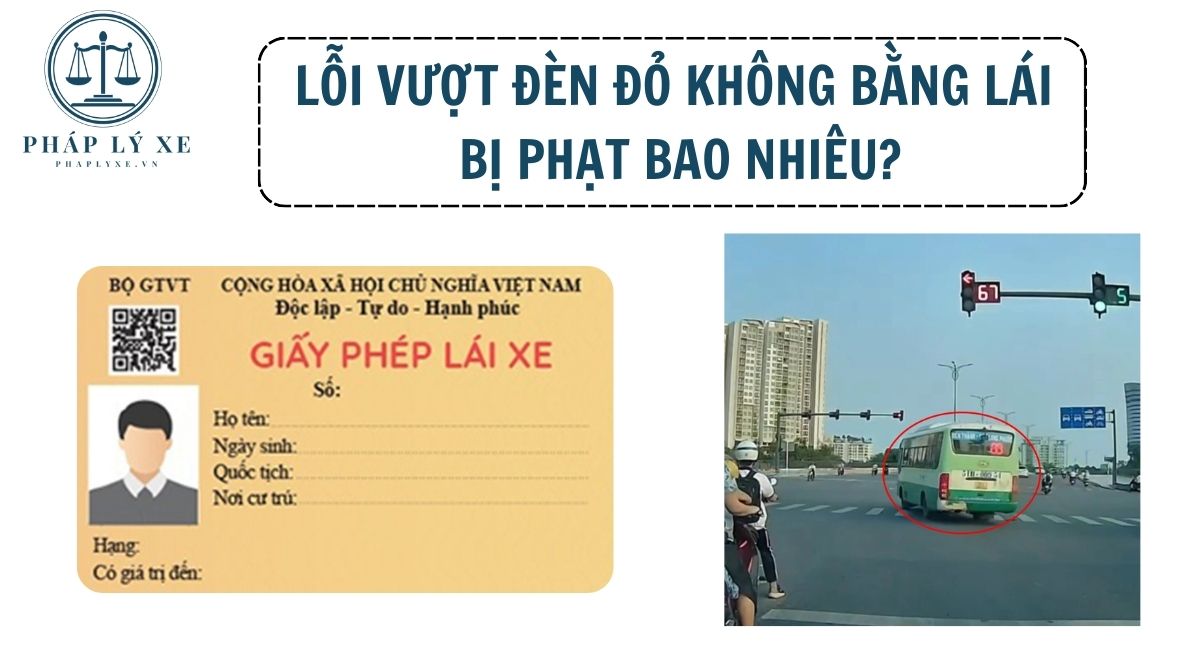 Lỗi vượt đèn đỏ không bằng lái bị phạt bao nhiêu?