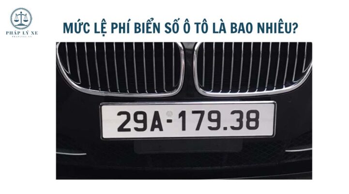 Mức lệ phí biển số ô tô là bao nhiêu