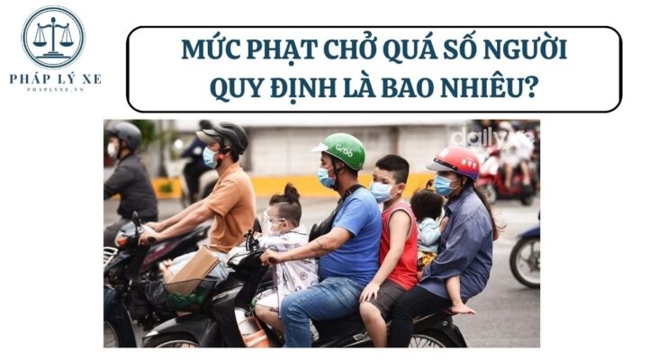 Mức phạt chở quá số người quy định là bao nhiêu?