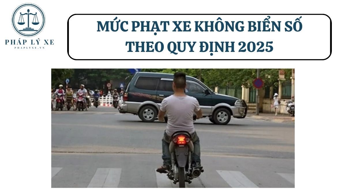 Mức phạt xe không biển số theo quy định 2025