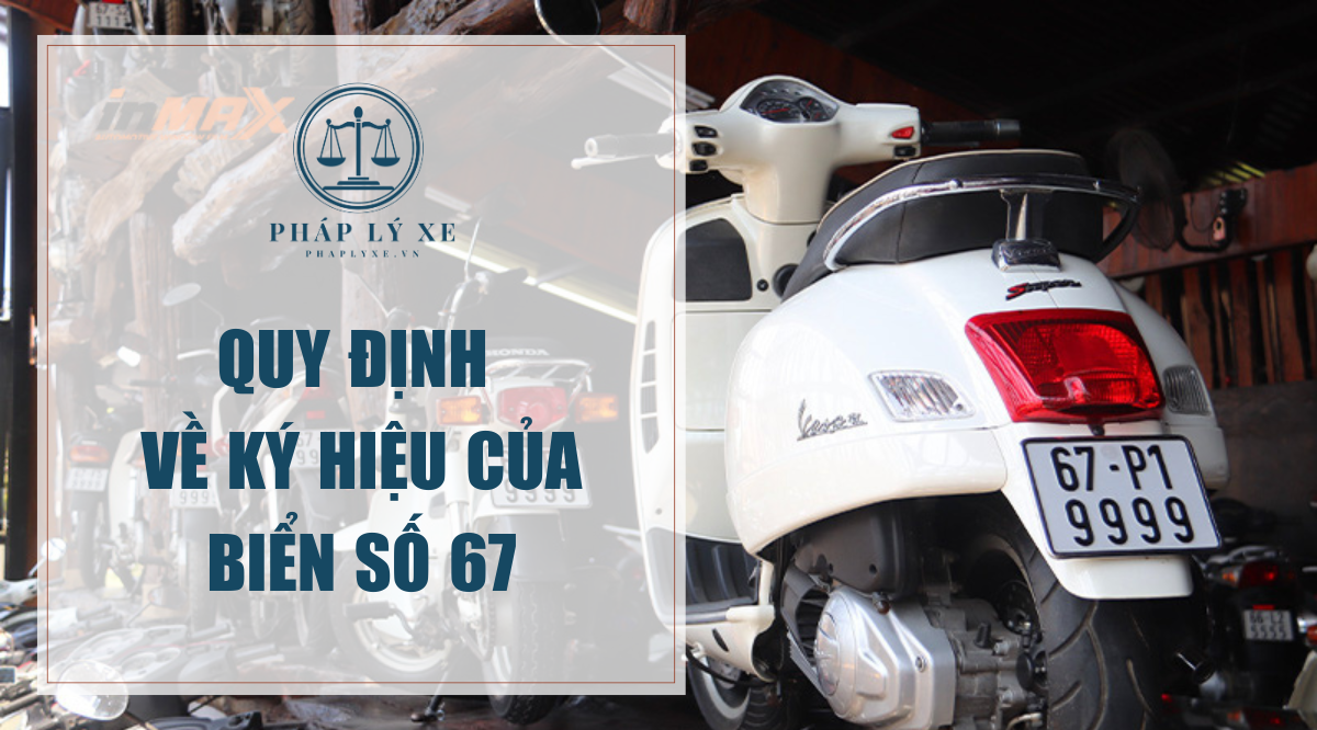 Quy định về ký hiệu của biển số 67