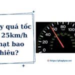 Chạy quá tốc độ 25km/h