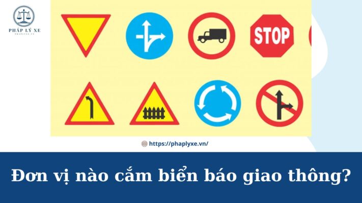 đơn vị nào cắm biển báo giao thông