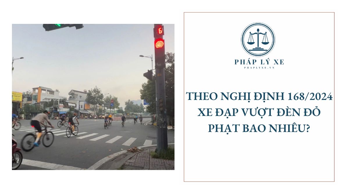 Theo Nghị định 168/2024 xe đạp vượt đèn đỏ phạt bao nhiêu?