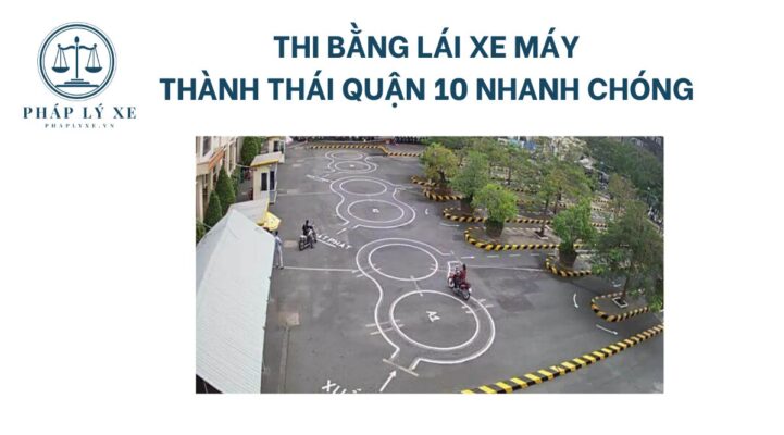 Thi bằng lái xe máy Thành Thái quận 10 nhanh chóng