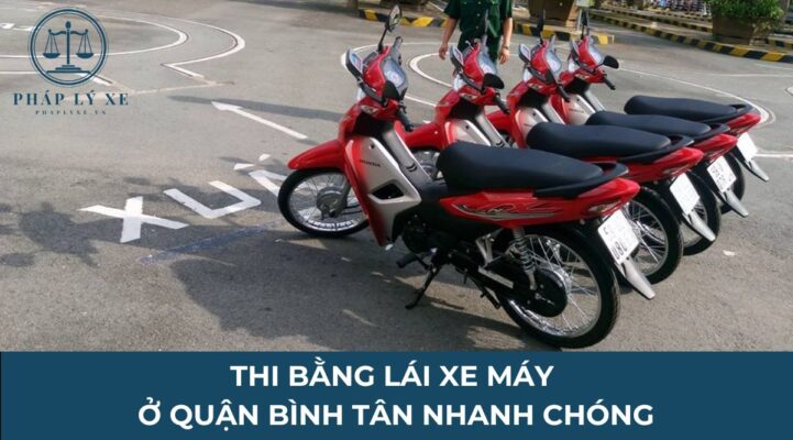 Thi bằng lái xe máy ở quận Bình Tân nhanh chóng