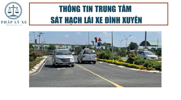 Thông tin trung tâm sát hạch lái xe Đình Xuyên