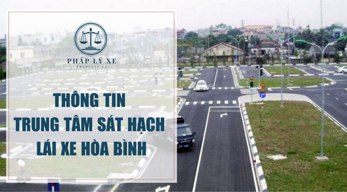 Thông tin trung tâm sát hạch lái xe Hòa Bình