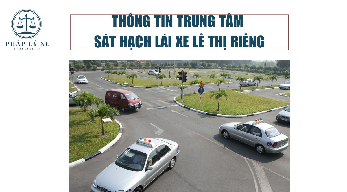 Thông tin trung tâm sát hạch lái xe Lê Thị Riêng