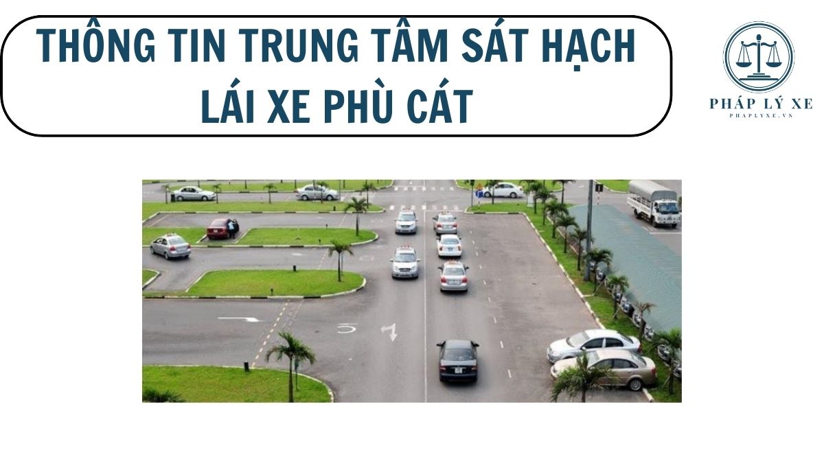 Thông tin trung tâm sát hạch lái xe Phù Cát