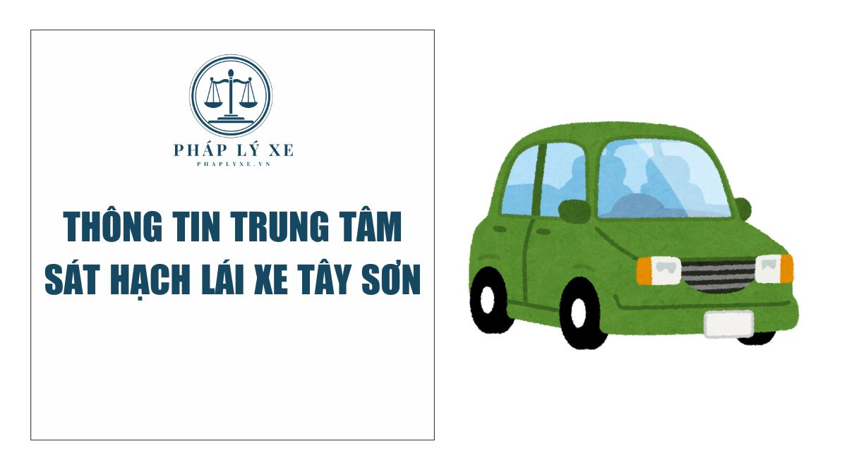 Thông tin trung tâm sát hạch lái xe Tây Sơn