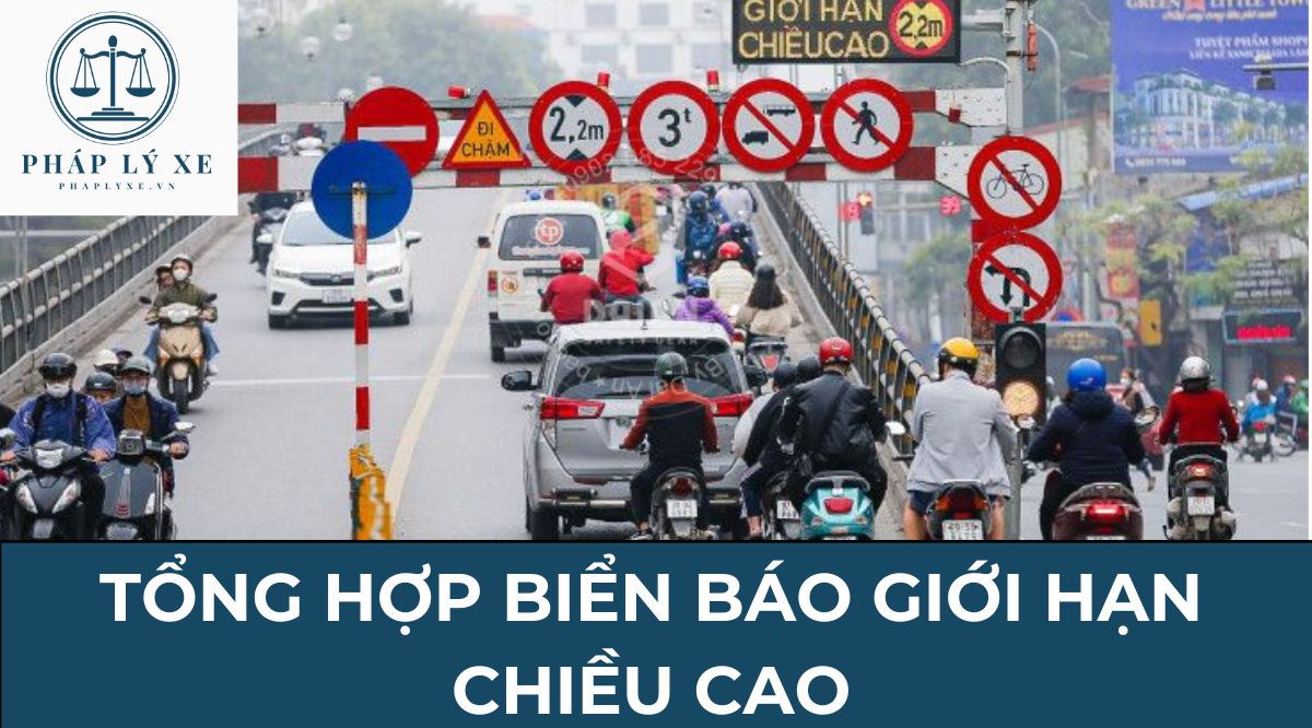 Tổng hợp biển báo giới hạn chiều cao