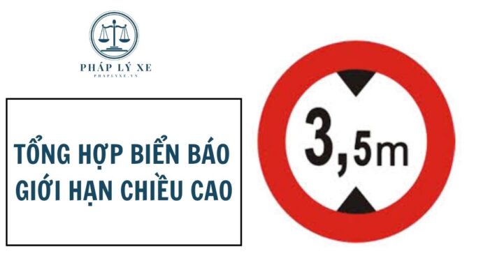 Tổng hợp biển báo giới hạn chiều cao