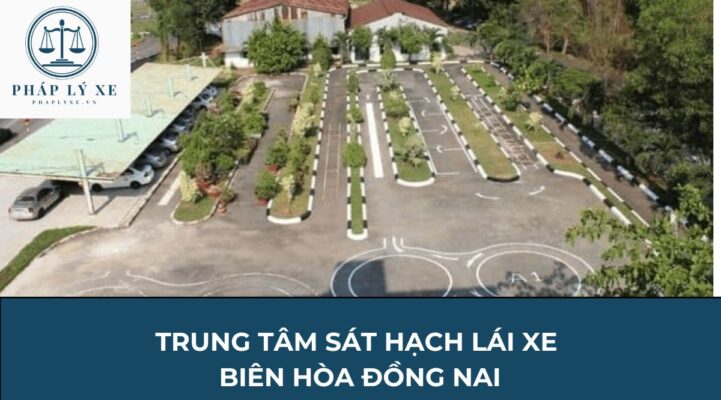 Trung tâm sát hạch lái xe Biên Hòa Đồng Nai