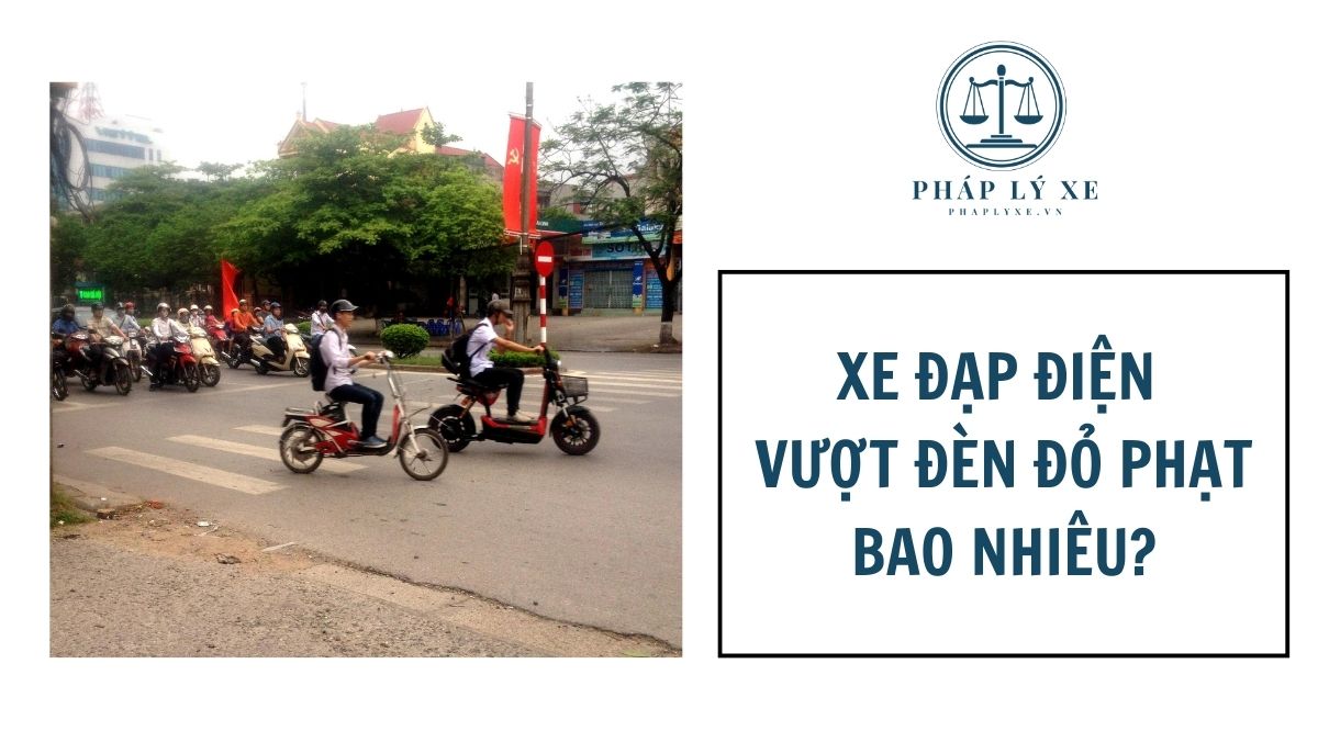 Xe đạp điện vượt đèn đỏ phạt bao nhiêu?