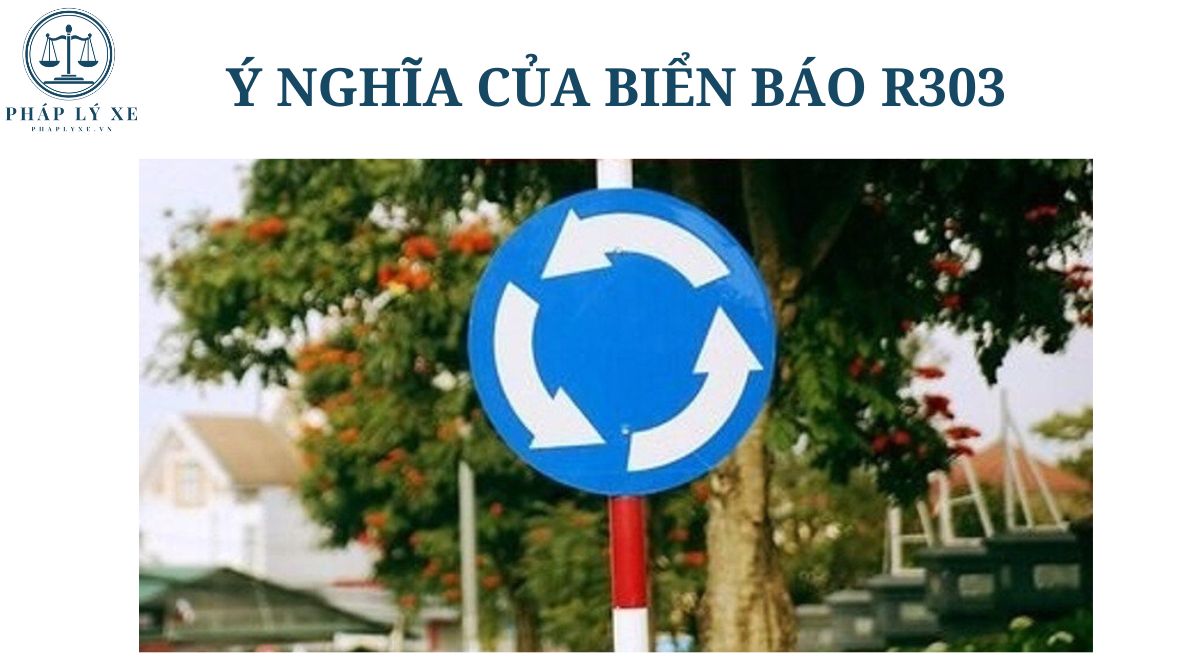 Ý nghĩa của biển báo R303