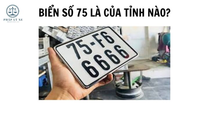 Biển số 75 là của tỉnh nào?