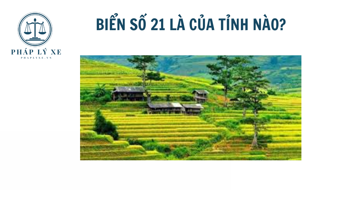 Biển xe số 21 là của tỉnh nào?