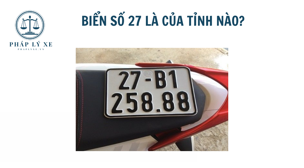 Biển xe số 27 là của tỉnh nào?