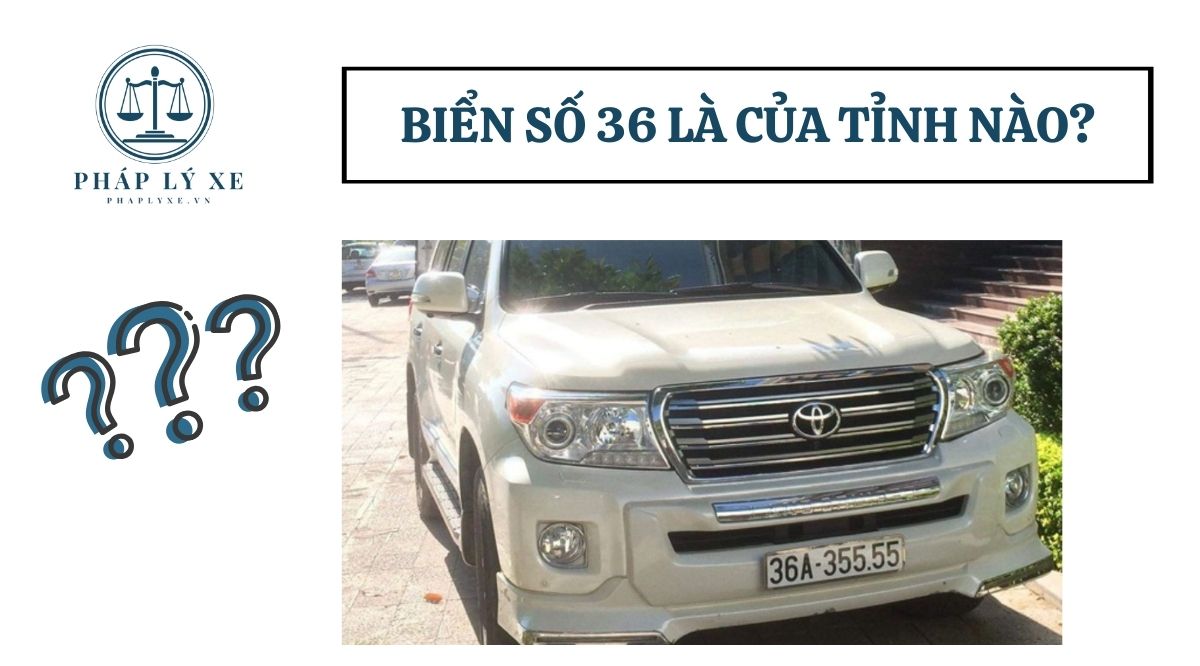 Biển số 36 là của tỉnh nào?