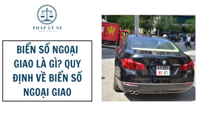 Biển số ngoại giao là gì? Quy định về biển số ngoại giao