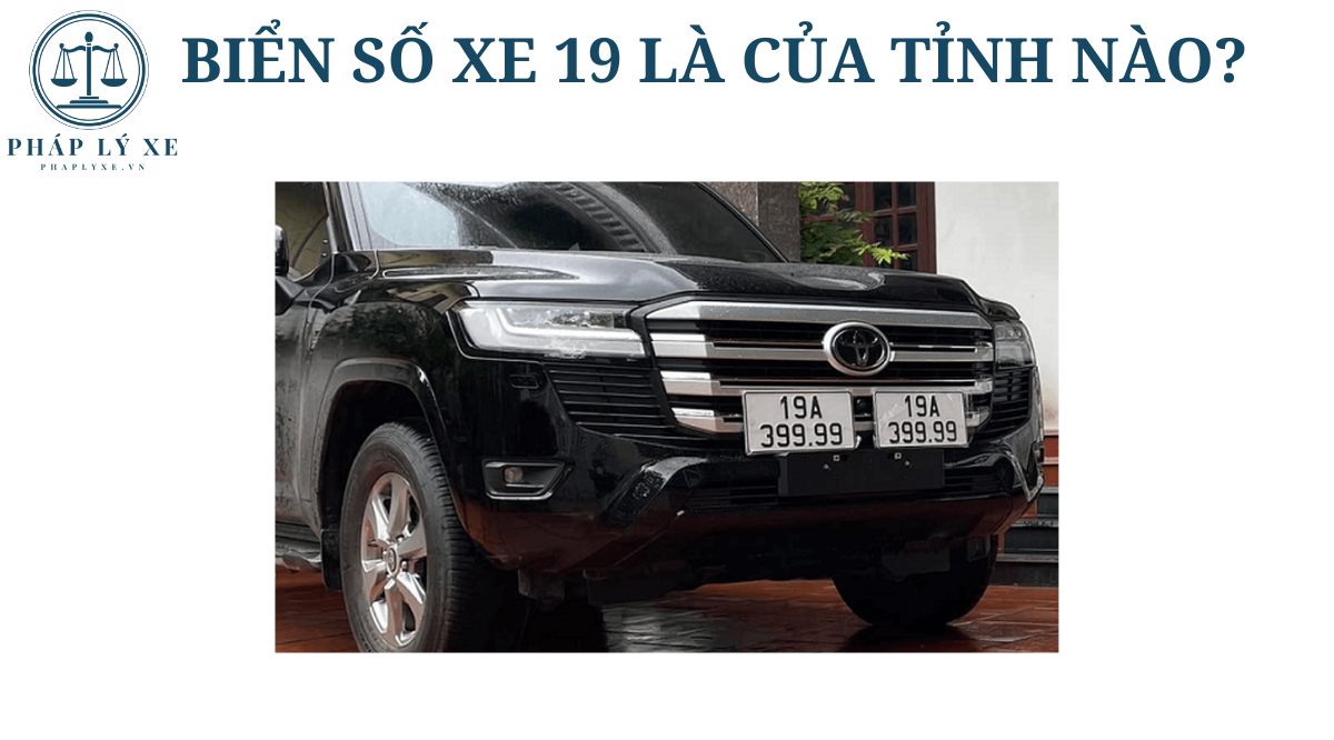 Biển xe số 19 là của tỉnh nào?