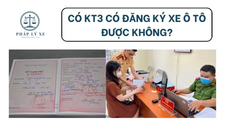 Có KT3 có đăng ký xe ô tô được không?