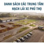 Danh sách các trung tâm sát hạch lái xe phú thọ