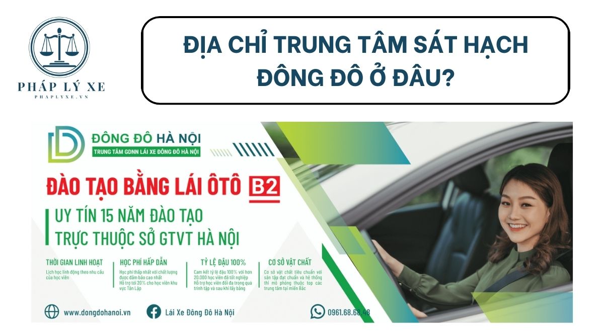 Địa chỉ trung tâm sát hạch Đông Đô ở đâu?