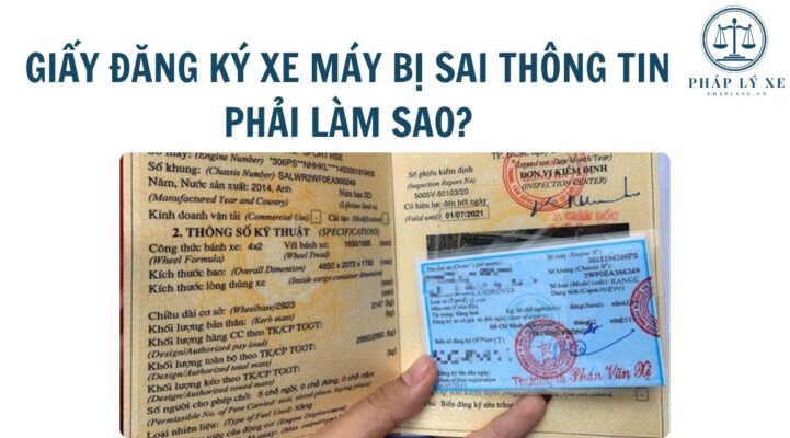 Giấy đăng ký xe máy bị sai thông tin phải làm sao?