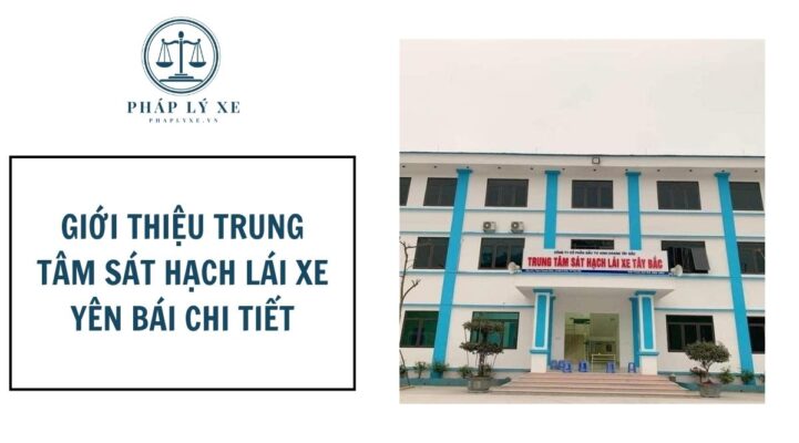 Giới thiệu trung tâm sát hạch lái xe Yên Bái chi tiết