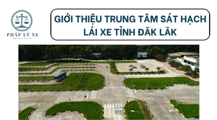 Giới thiệu trung tâm sát hạch lái xe tỉnh Đăk Lăk