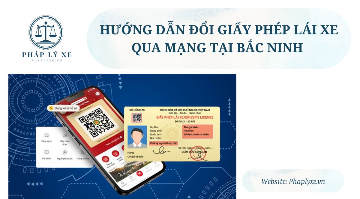 Hướng dẫn đổi giấy phép lái xe qua mạng tại Bắc Ninh