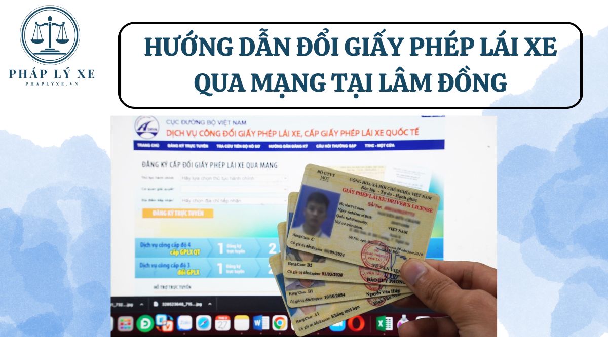 Hướng dẫn đổi giấy phép lái xe qua mạng tại Lâm Đồng