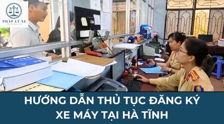 Hướng dẫn thủ tục đăng ký xe máy tại Hà Tĩnh