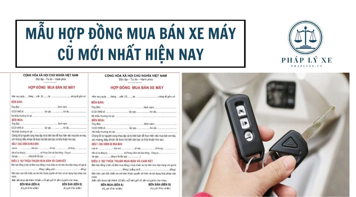 Mẫu hợp đồng mua bán xe máy cũ mới nhất hiện nay