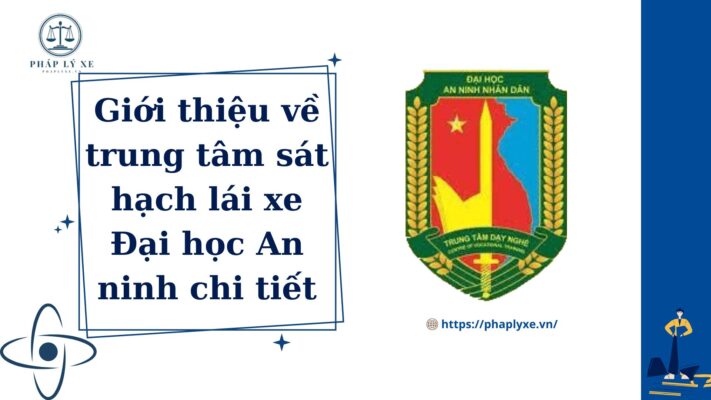 trung tâm sát hạch lái xe đại học an ninh