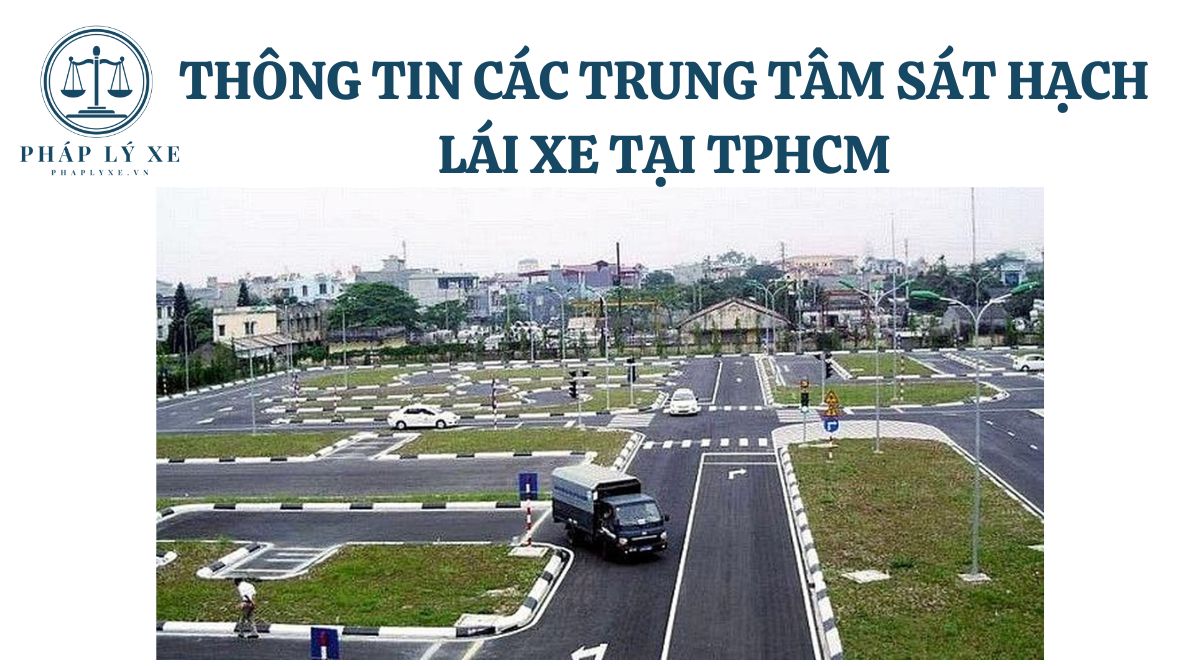 Thông tin các trung tâm sát hạch lái xe tại TPHCM