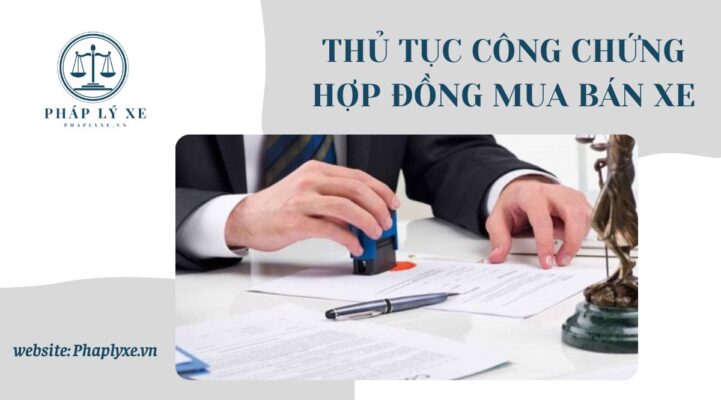 Thủ tục công chứng hợp đồng mua bán xe