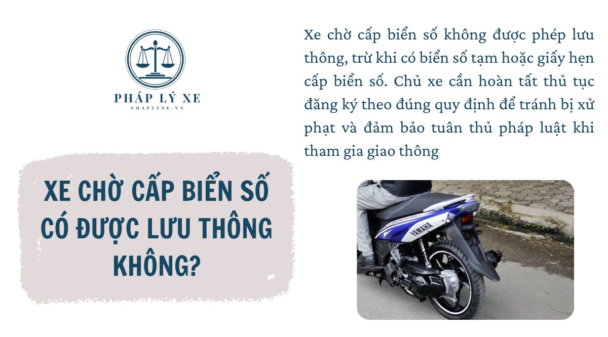 Xe chờ cấp biển số có được lưu thông không?