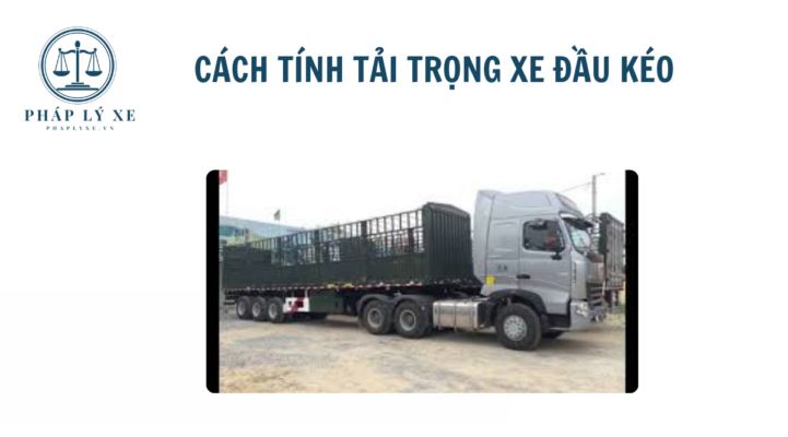 Cách tính tải trọng xe đầu kéo