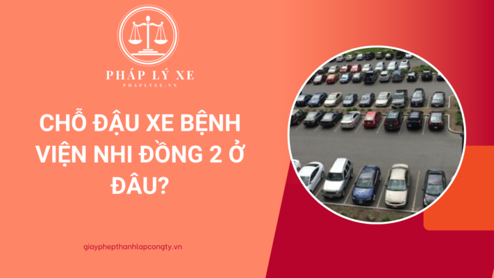 Chỗ đậu xe bệnh viện nhi đồng 2 ở đâu