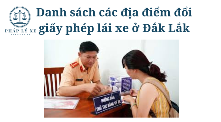 Danh sách các địa điểm đổi giấy phép lái xe ở Đắk Lắk