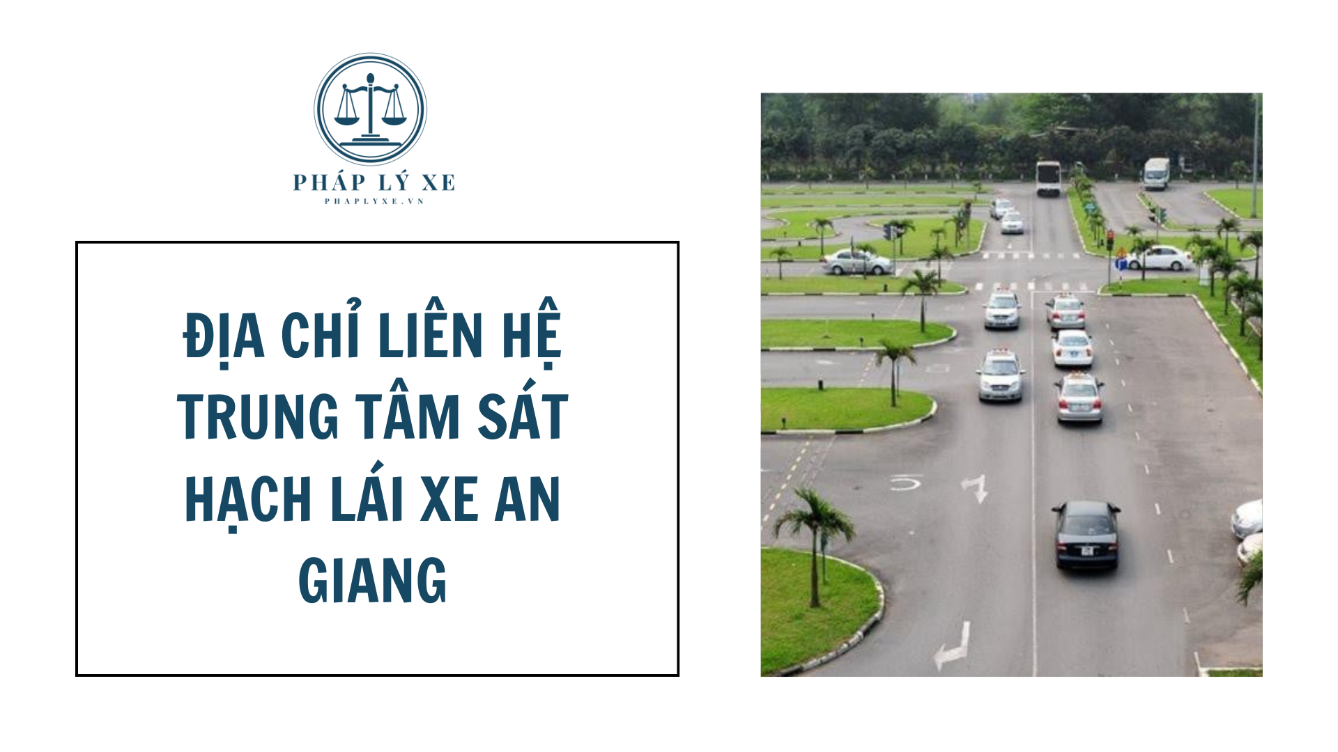 Địa chỉ liên hệ Trung tâm sát hạch lái xe An Giang