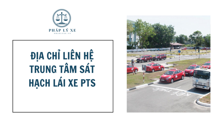 Địa chỉ liên hệ Trung tâm sát hạch lái xe PTS