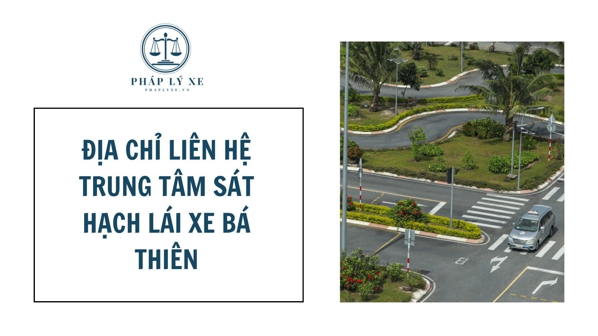 Địa chỉ liên hệ trung tâm sát hạch lái xe Bá Thiên