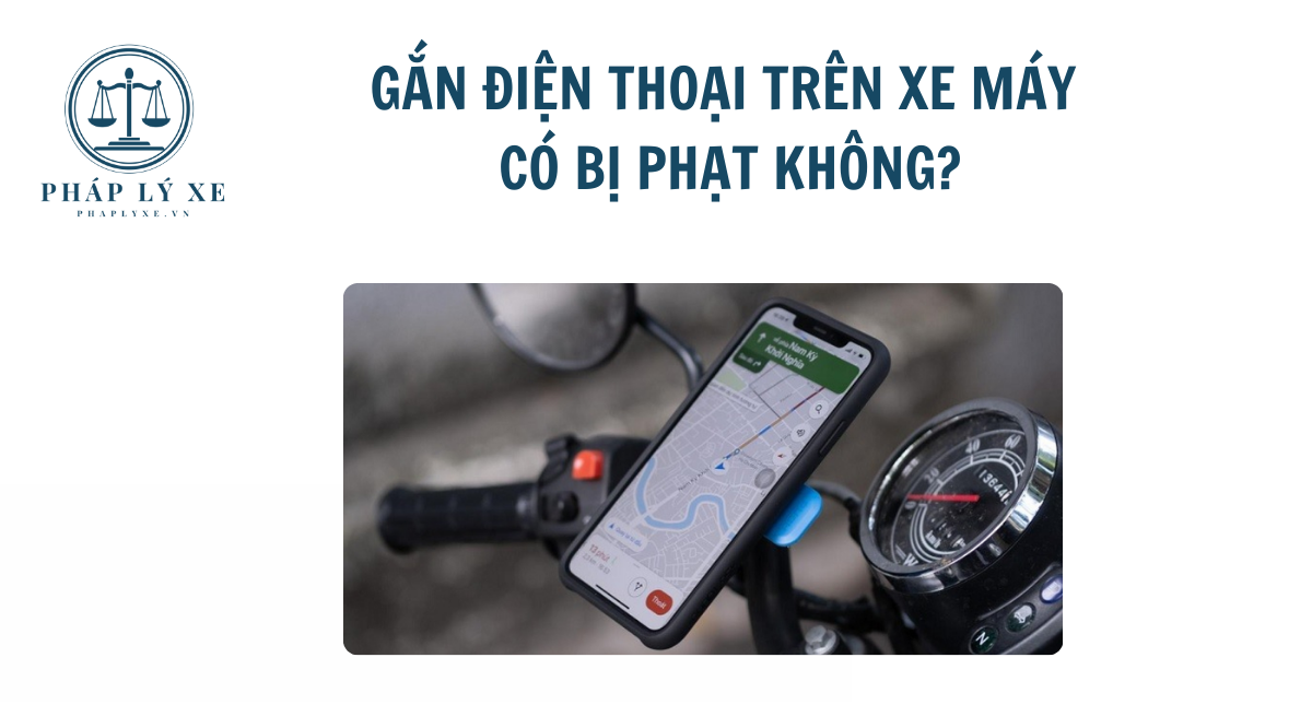 Gắn điện thoại trên xe máy có bị phạt không