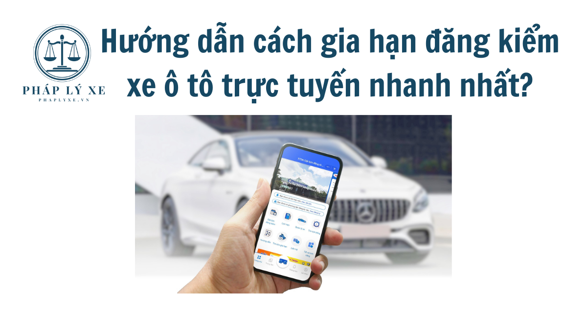 Hướng dẫn cách gia hạn đăng kiểm xe ô tô trực tuyến nhanh nhất